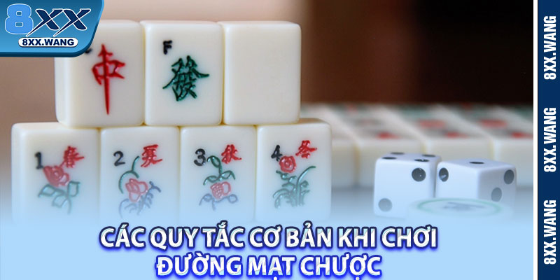 Các quy tắc cơ bản khi chơi đường mạt chược 