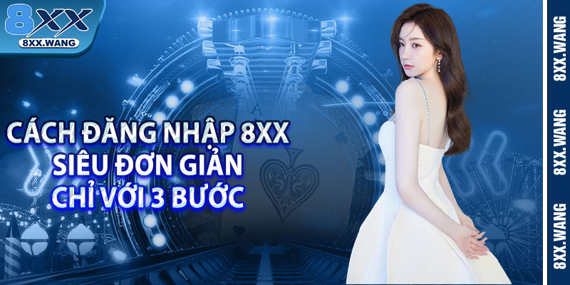 Cách đăng nhập 8xx siêu đơn giản chỉ với 3 bước 