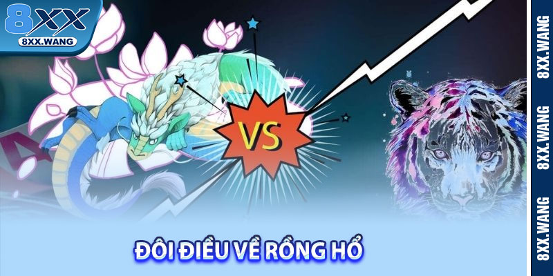 Đôi điều về Rồng Hổ 