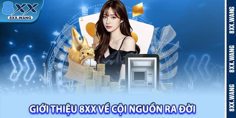 Giới thiệu 8xx về cội nguồn ra đời