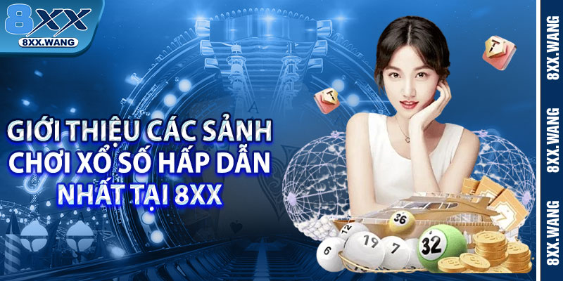 Giới thiệu các sảnh chơi xổ số hấp dẫn nhất tại 8xx 