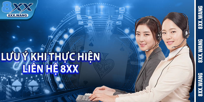 Lưu ý khi thực hiện liên hệ 8XX 