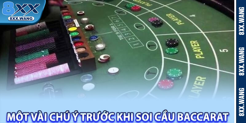 Một vài chú ý trước khi soi cầu baccarat 