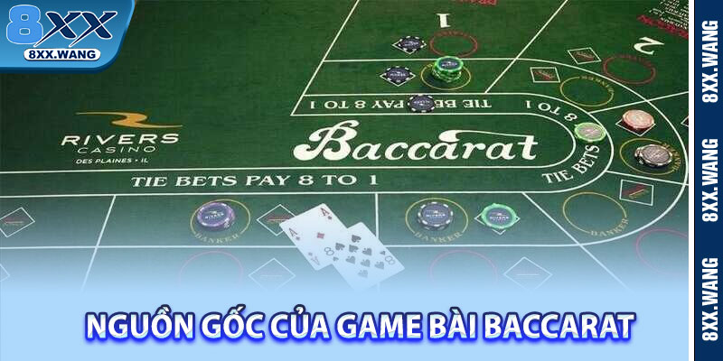 Nguồn gốc của game bài Baccarat 