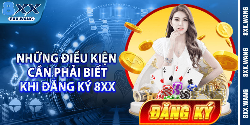 Những điều kiện cần phải biết khi đăng ký 8xx 
