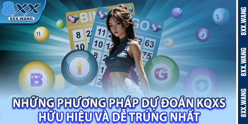 Những phương pháp dự đoán KQXS hữu hiệu và dễ trúng nhất 