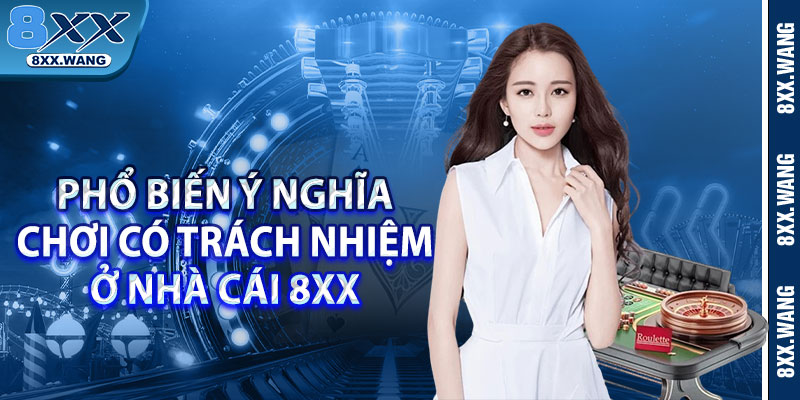 Phổ biến ý nghĩa chơi có trách nhiệm ở nhà cái 8xx 