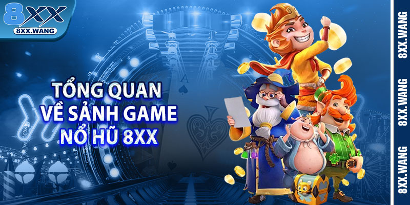 Tổng quan về sảnh game nổ hũ 8xx 