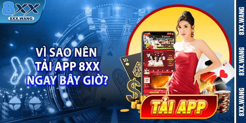 Vì sao nên tải app 8xx ngay bây giờ? 